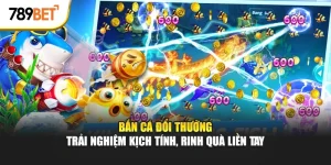 Bắn cá đổi thưởng