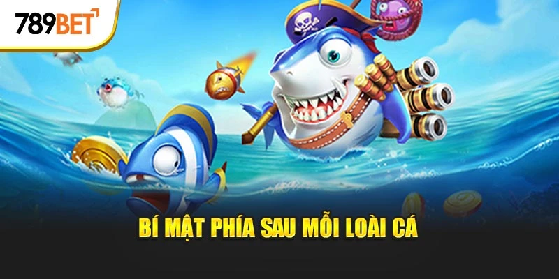 Bí mật phía sau mỗi loài cá