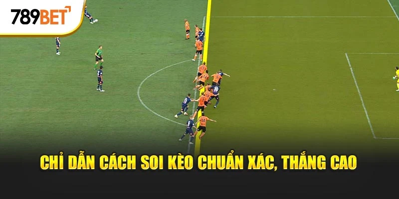 Chỉ dẫn cách soi kèo chuẩn xác, thắng cao