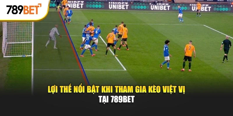Lợi thế nổi bật khi tham gia kèo việt vị tại 789bet