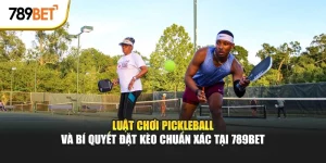 Luật chơi pickleball chi tiết tại 789bet