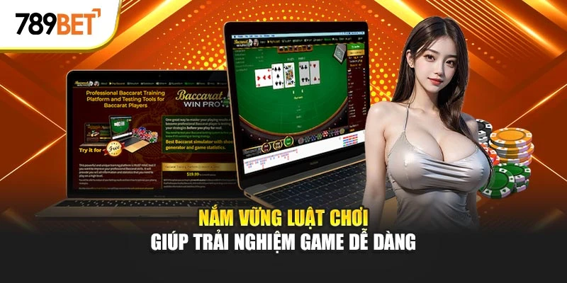 Nắm vững luật chơi giúp trải nghiệm game dễ dàng