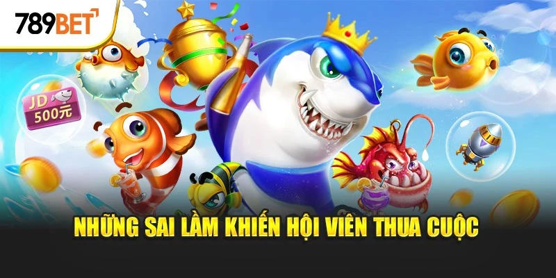 Những sai lầm khiến hội viên thua cuộc