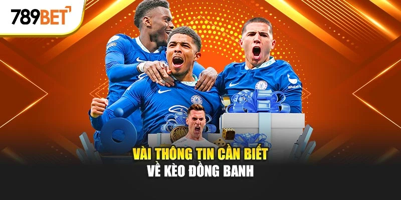 Vài thông tin cần biết về kèo đồng banh